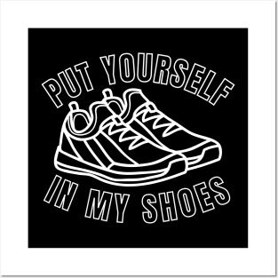 Put Yourself In My Shoes Posters and Art